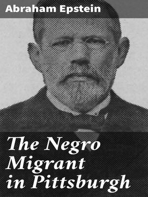 cover image of The Negro Migrant in Pittsburgh